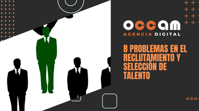 8 problemas en el reclutamiento y selección de talento