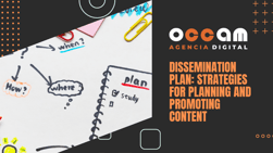 Dissemination plan: strategies for planning and promoting content