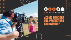 ¿Cómo funciona una productora audiovisual?