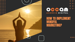 how to implement mindful marketing?