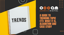 A guide to trending topic (TT): what it is, algorithm and case study