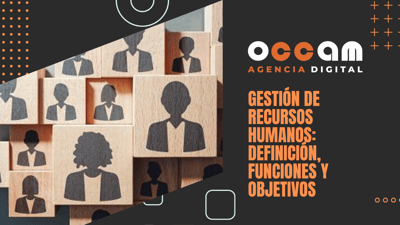 Gestión de Recursos Humanos: definición, funciones y objetivos