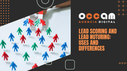 Lead scoring and lead nuturing: Uses and differences