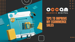 Tips to improve my ecommerce sales