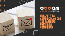 HubSpot y la comunicación con sus partners: únete a la comunidad