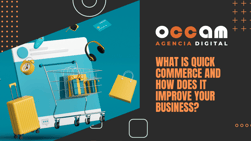 what is Quick commerce and how does it improve your business?