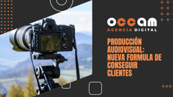 Producción audiovisual: nueva fórmula de conseguir clientes