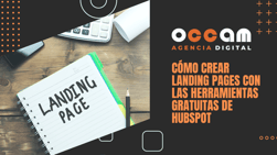 Cómo crear landing pages con las herramientas gratuitas de HubSpot