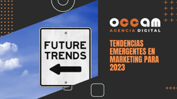 Tendencias emergentes en Marketing para 2023