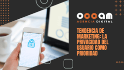 Tendencia de marketing: La privacidad del usuario como prioridad