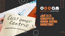 ¿Qué es el concepto Human-Centric Marketing?