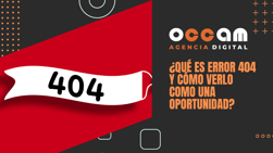 ¿Qué es error 404 y cómo verlo como una oportunidad?