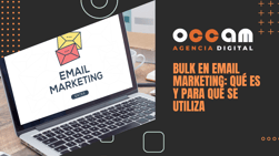 Bulk in email marketing: what is it and what is it used for?
