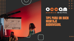 Tips para un buen montaje audiovisual