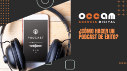 ¿Cómo hacer un podcast de éxito?