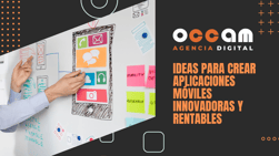 Ideas for creating innovative and profitable mobile applications