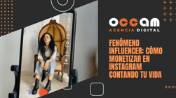Fenómeno influencer: cómo monetizar en Instagram contando tu vida