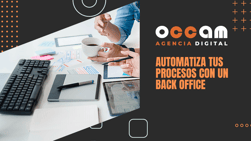 Automatiza tus procesos con un back office