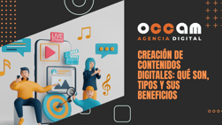 Creación de contenidos digitales: qué son, tipos y sus beneficios