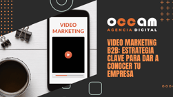 B2B video marketing: key strategy to raise awareness of your business