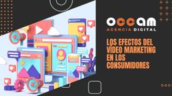 Los efectos del vídeo marketing en los consumidores