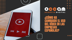 how has the use of video changed in Spanish companies?