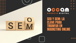 SEO and SEM: The key to success in Online Marketing