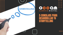 5 Consejos para desarrollar tu Storytelling