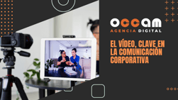 Video, a key element in corporate communication
