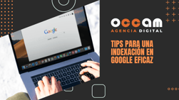 Tips para una indexación en Google eficaz