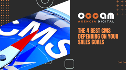 The 4 best CMS depending on your sales goals