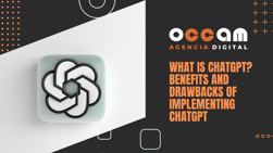 what is ChatGPT? Benefits and drawbacks of implementing ChatGPT