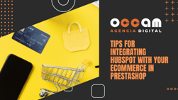Tips for integrating Hubspot with your ecommerce in Prestashop