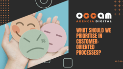 what should we prioritise in customer-oriented processes?