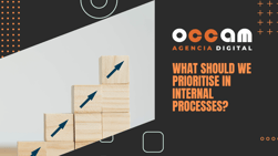what should we prioritise in internal processes?
