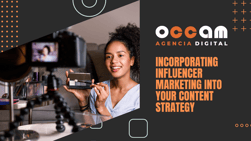 Incorporating influencer marketing into your content strategy