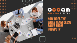how does the sales team close sales from HubSpot?
