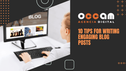 10 tips for writing engaging blog posts