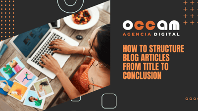 How to structure blog articles from title to conclusion