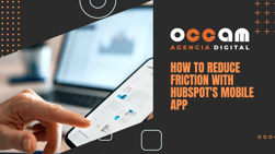 How to reduce friction with HubSpot's mobile app