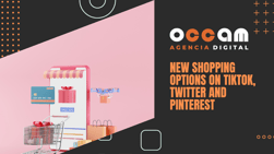 New shopping options on TikTok, Twitter and Pinterest