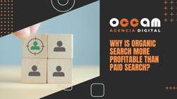 why is organic search more profitable than paid search?