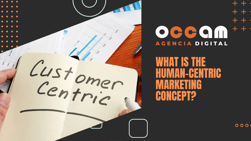 what is the Human-Centric Marketing concept?