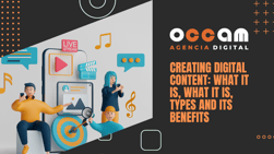 Creating digital content: what it is, what it is, types and its benefits