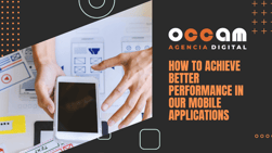 How to achieve better performance in our mobile applications