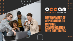 Development of applications to improve communication with customers