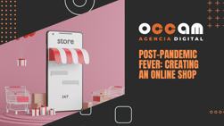 Post-pandemic fever: creating an online shop