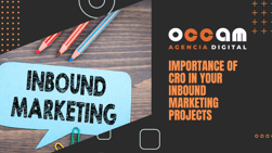 Importance of CRO in your Inbound Marketing projects