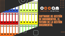 Software de gestión de documentos, el futuro de la gestión documental